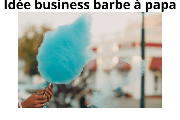 Comment gagner de l’argent en vendant des barbes à papa : une idée de business rentable