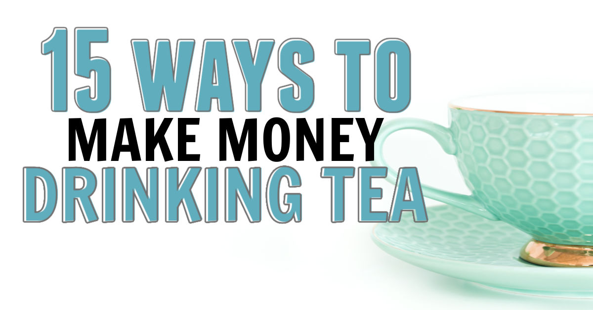 Ways To Get Paid To Drink Tea